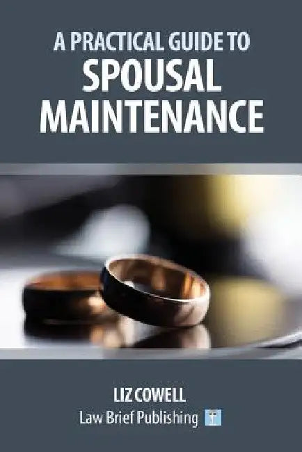 A Practical Guide to Spousal Maintenance by Liz Cowell