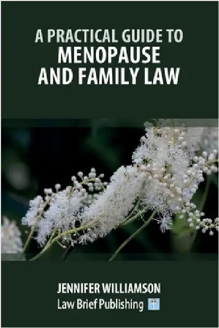 A Practical Guide to Menopause and Family Law by Williamson, Jennifer