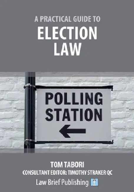 A Practical Guide to Election Law by Tom Tabori