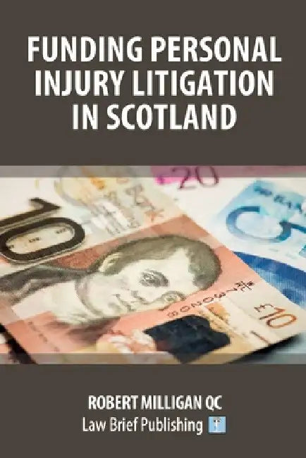 Funding Personal Injury Litigation in Scotland by Robert Milligan