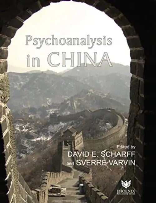 Psychoanalysis in China by David E. Scharff, Sverre Varvin