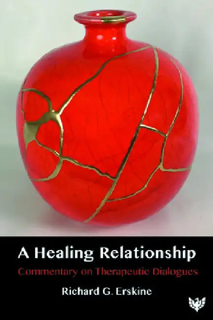 A Healing Relationship: Commentary on Therapeutic Dialogues by Richard G. Erskine