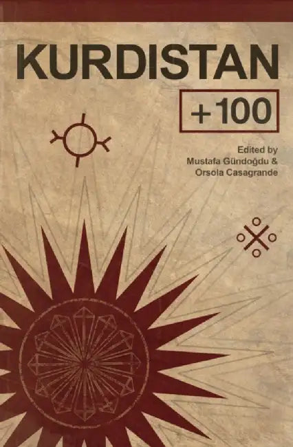 Kurdistan + 100: Stories from a Future State by Orsola Casagrande