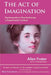 The Act of Imagination: Psychosynthesis Psychotherapy in Experiential Context by Allan Frater