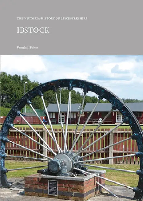 The Victoria History of Leicestershire: Ibstock by Pamela J. Fisher
