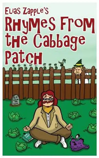 Elias Zapple's Rhymes from the Cabbage Patch by Elias Zapple