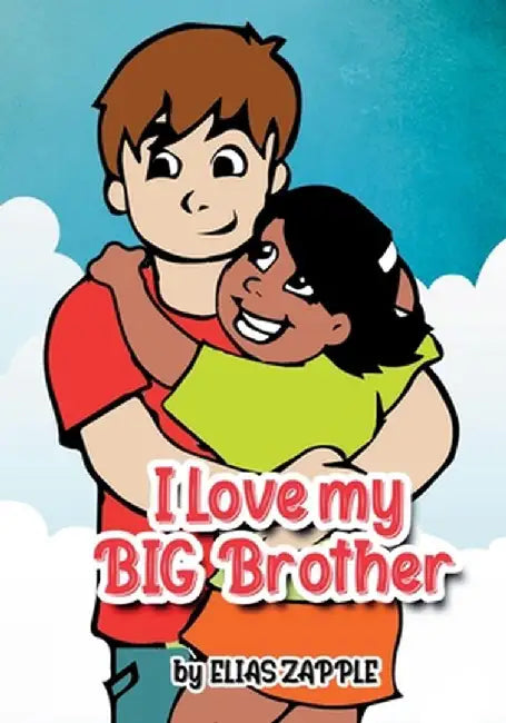 I Love My Big Brother by Elias Zapple