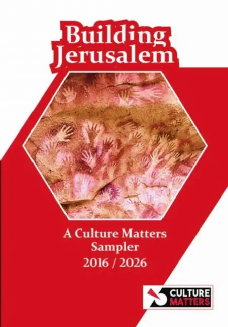 Building Jerusalem: A Culture Matters Sampler 2016-2026 by Chris Norris