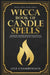 Wicca Book of Candle Spells: A Beginner's Book of Shadows for Wiccans, Witches, and Other Practitioners of Candle Magic by Chamberlain, Lisa