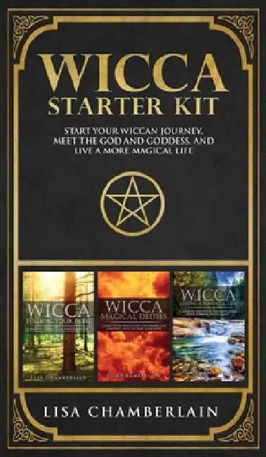 Wicca Starter Kit: Wicca for Beginners, Finding Your Path, and Living a Magical Life by Lisa Chamberlain