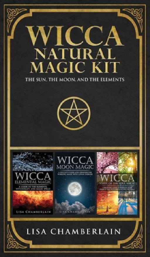 Wicca Natural Magic Kit: The Sun, The Moon, and the Elements by Lisa Chamberlain