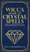Wicca Book of Crystal Spells: A Beginner's Book of Shadows for Wiccans, Witches, and Other Practitioners of Crystal Magic by Lisa Chamberlain