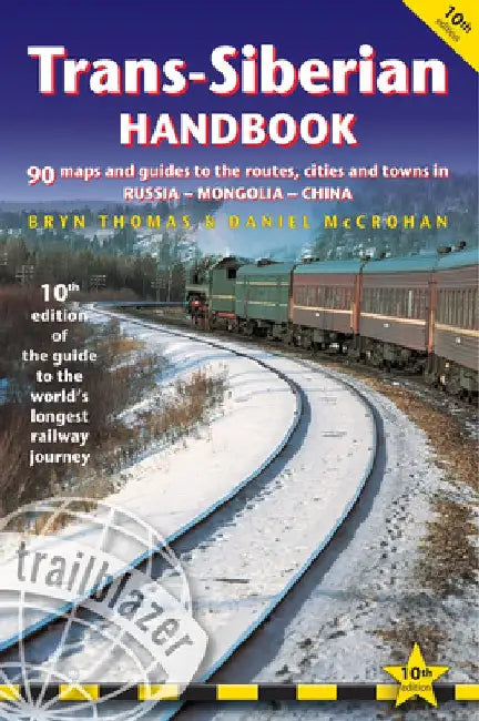 Trans-Siberian Handbook: The Guide to the World's Longest Railway Journey with 90 Maps and Guides to the Route, Cities and Towns in Russia, Mon by Bryn Thomas