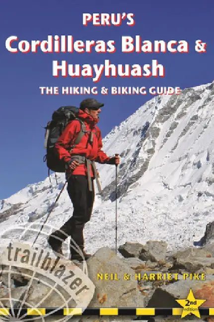 Peru's Cordilleras Blanca & Huayhuash: The Hiking & Biking Guide by Neil Pike