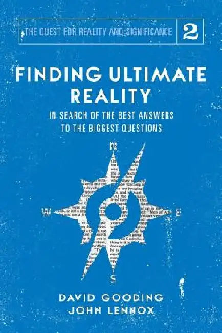 Finding Ultimate Reality: In Search of the Best Answers to the Biggest Questions by David W. Gooding