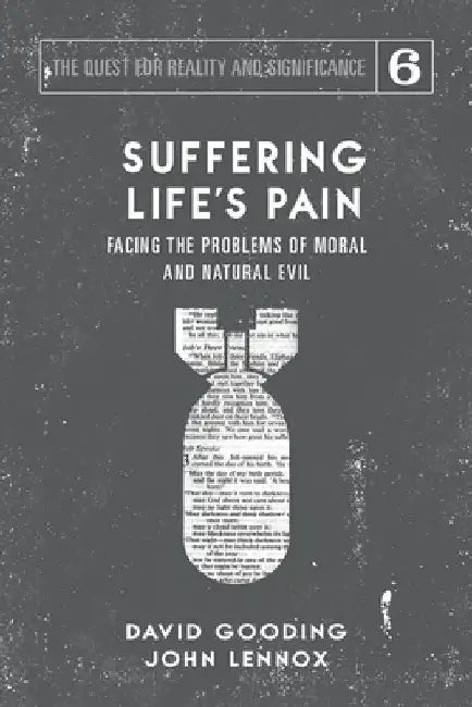 Suffering Life's Pain: Facing the Problems of Moral and Natural Evil by David W. Gooding