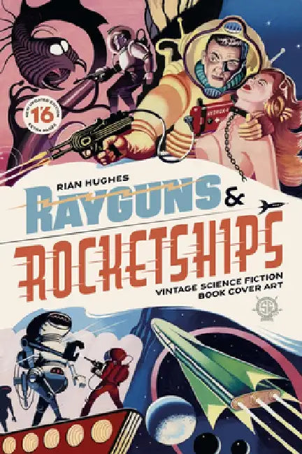 Rayguns and Rocketships: Vintage Science Fiction Book Cover Art by Rian Hughes