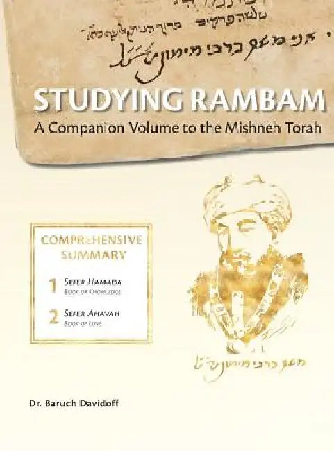 Studying Rambam. A Companion Volume to the Mishneh Torah.: Comprehensive Summary Volume 1. by Baruch Bradley Davidoff