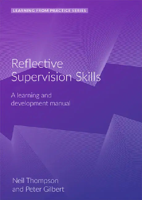 Reflective Supervision: A Learning and Development Manual (2nd Edition) by Peter Gilbert