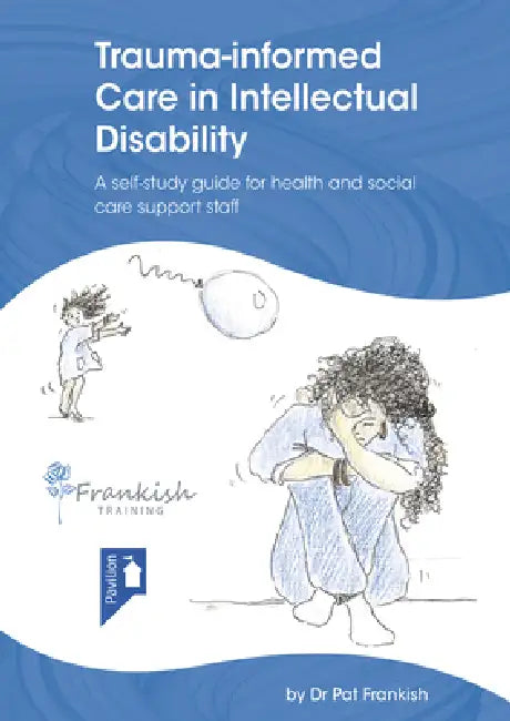 Trauma-Informed Care in Intellectual Disability by Pat Frankish