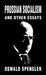 Prussian Socialism and Other Essays by Oswald Spengler, Kerry Bolton, Kerry Bolton