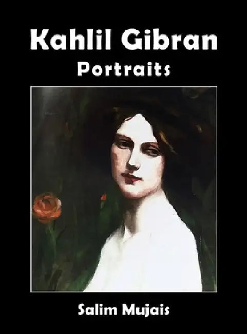 Kahlil Gibran - Portraits by Salim Mujais
