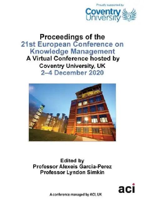 ECKM 2020 Proceedings of the 21st European Conference on Knowledge Management by Alexeis Garcia Perez