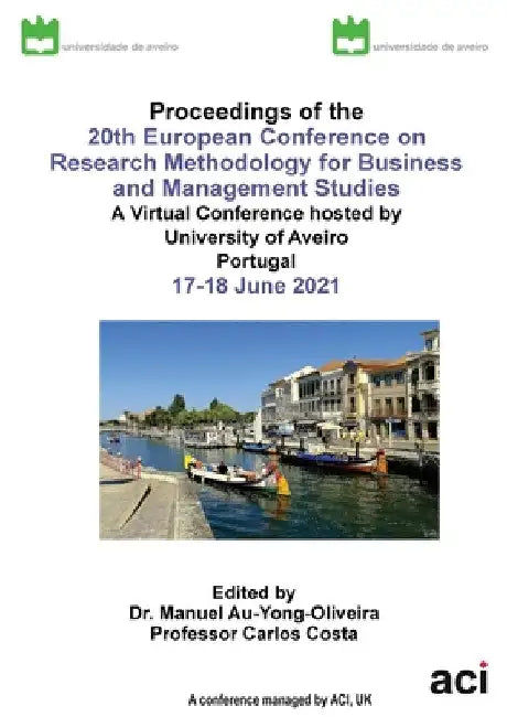 ECRM 2021-Proceedings of the 20th European Conference on Research Methodology for Business and Management Studies by Manuel Au-Yong-Oliveira