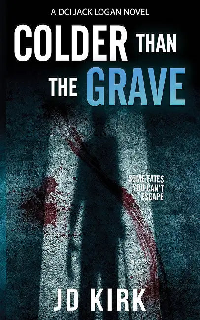 Colder Than The Grave by J.D. Kirk