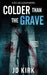 Colder Than The Grave by J.D. Kirk