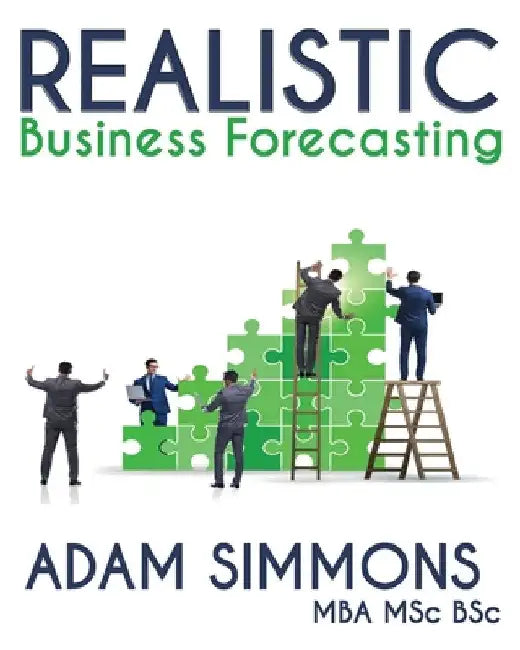 Realistic Business Forecasting by Adam Simmons