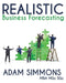 Realistic Business Forecasting by Adam Simmons