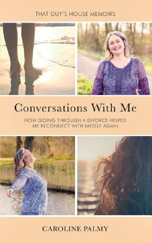 Conversations With Me: How going through a divorce has helped me reconnect with myself again by Caroline Palmy