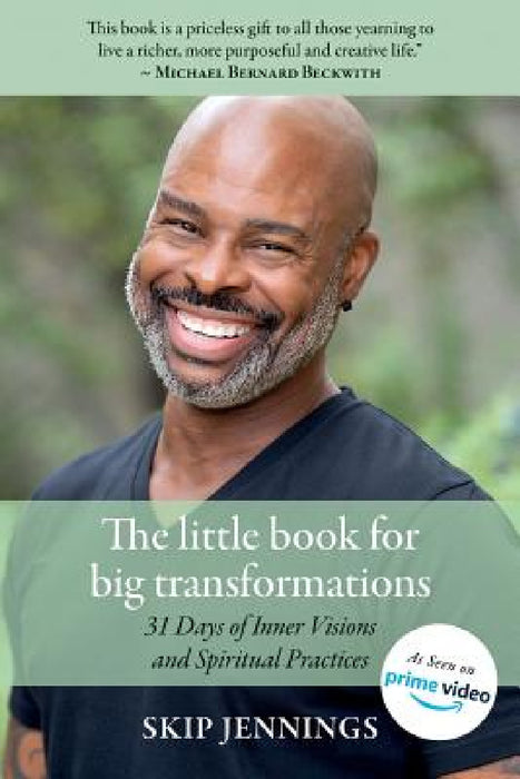 The Little Book for Big Transformations: 31 Days of Inner Visions and Spiritual Practices by Skip Jennings