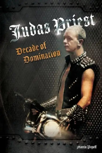 Judas Priest: Decade Of Domination by Martin Popoff