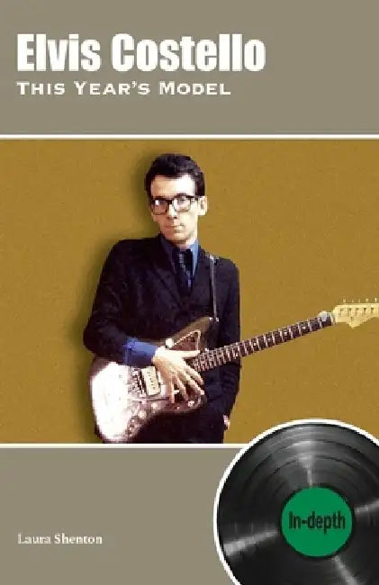 Elvis Costello This Year's Model: In-depth by Laura Shenton