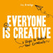 Everyone Is Creative: Seven Easy Steps to Unlock Your Creativity by Guy Armitage