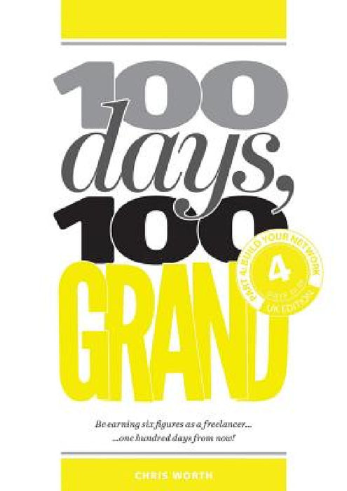 100 Days, 100 Grand: Part 4 - Build your network by Chris Worth