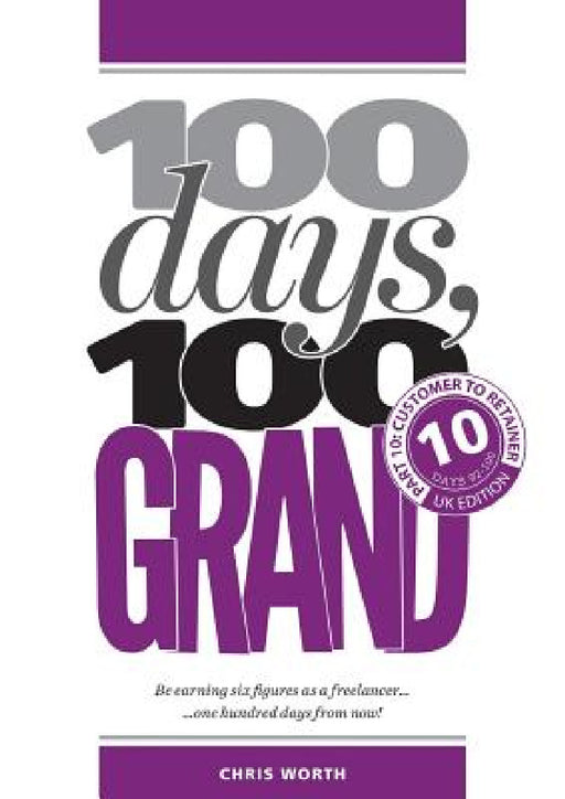 100 Days, 100 Grand: Part 10 - Customer to Retainer by Chris Worth