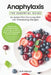 Anaphylaxis: The Essential Guide: An Action Plan For Living With Life-Threatening Allergies by Ruth Holroyd