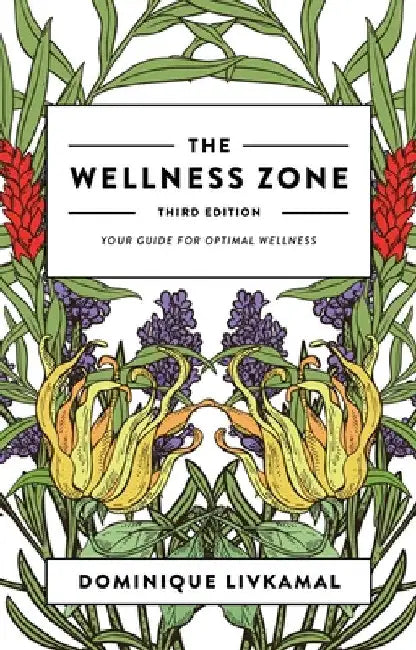 The Wellness Zone: Your Guide for Optimal Wellness - Third Edition by Dominique Livkamal