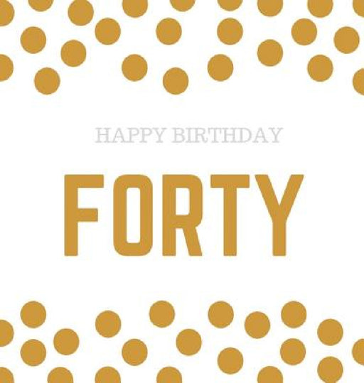 Happy 40th Birthday Guest Book (Hardcover): Happy 40th Birthday Guest book, party and birthday celebrations decor, memory book, 40th birthday, happy b by Lulu and Bell