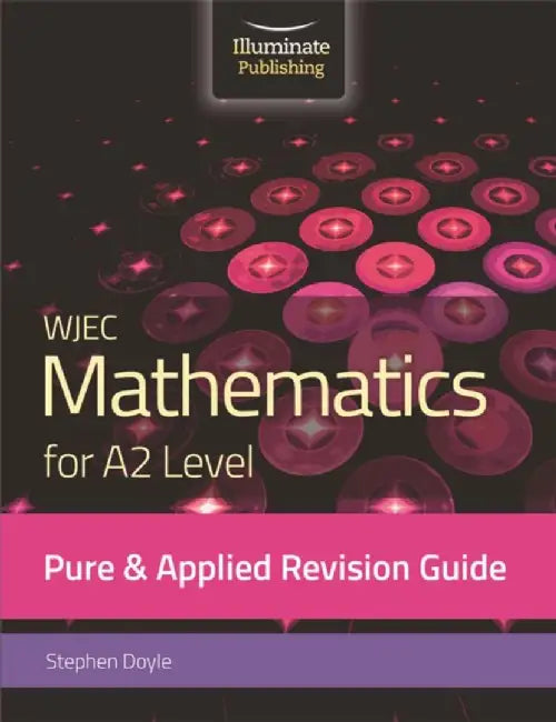 WJEC Mathematics for A2 Level Pure & Applied: Revision Guide by Stephen Doyle