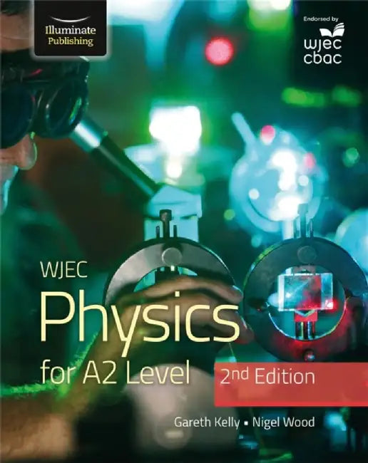 WJEC Physics for A2 Level Student Book - 2nd Edition by Gareth Kelly