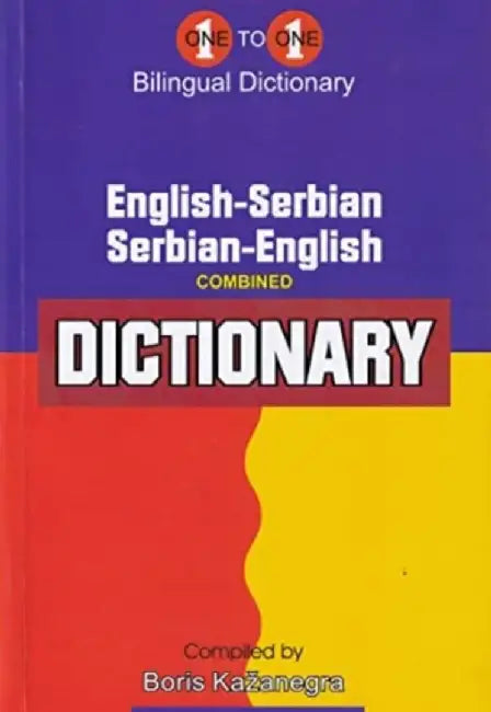 English-Serbian & Serbian-English One-to-One Dictionary (exam-suitable) by V Kazanegra