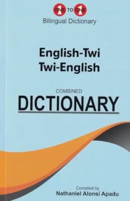 English-Twi & Twi-English One-to-One Dictionary by Nathaniel Apadu
