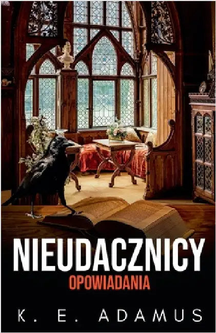 Nieudacznicy. Opowiadania by Adamus, K. E.