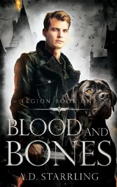 Blood and Bones by A. D. Starrling