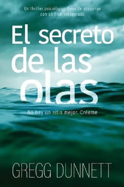 El secreto de las olas: Un thriller psicológico lleno de suspense y con un final inesperado by Gregg Dunnett