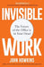Invisible Work: The Future of the Office Is in Your Head by John Howkins